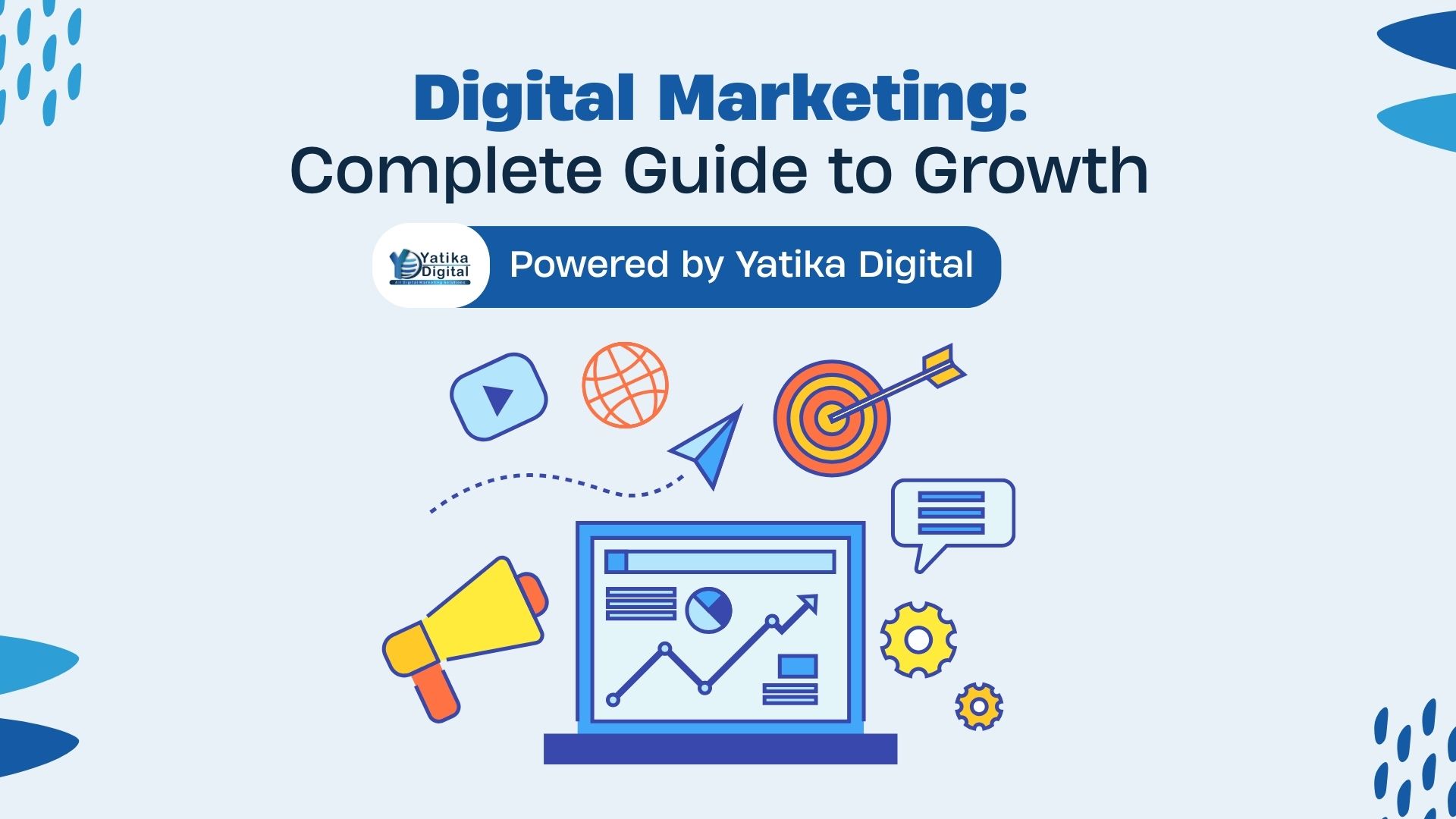 Digital Marketing Complete Guide to Growth — Powered by Yatika Digital