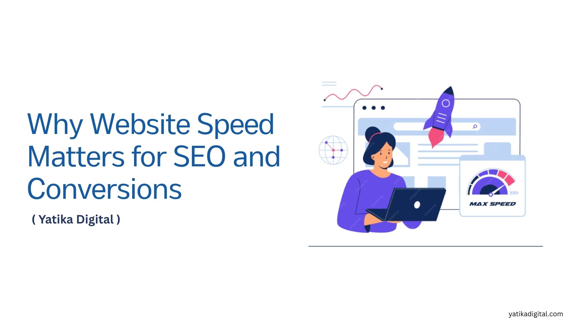 Why Website Speed Matters for SEO and Conversions - Yatika Digital
